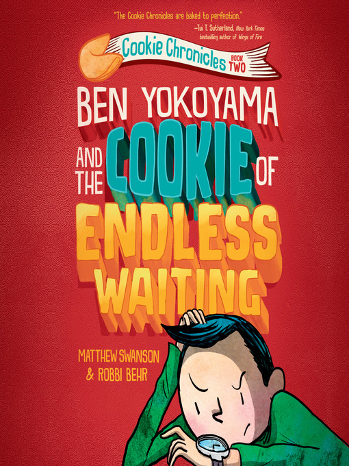 Title details for Ben Yokoyama and the Cookie of Endless Waiting by Matthew Swanson - Wait list